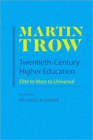 Twentieth–Century Higher Education – Elite to Mass to Universal de Martin Trow