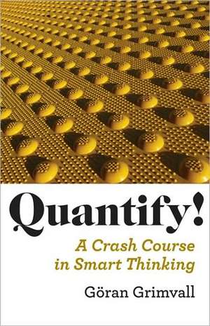 Quantify! – A Crash Course in Smart Thinking de Goran Grimvall