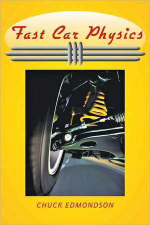 Fast Car Physics de Chuck Edmondson