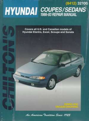 Hyundai Coupes and Sedans, 1986-93 Elantra/Excel/Scoupe/Sonata de Chilton Automotive Books