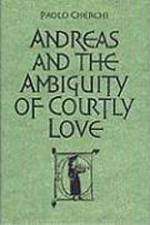 Andreas and the Ambiguity of Courtly Love de Paolo Cherchi