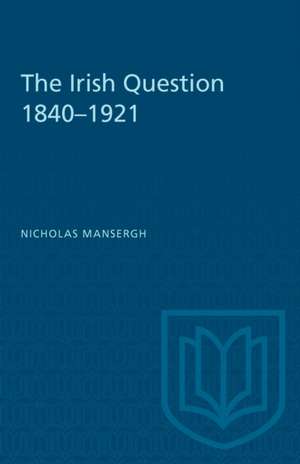 IRISH QUESTION 1840-1921 de Nicholas Mansergh