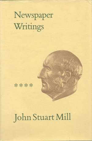 Newspaper Writings: An Annotated Bibliography 1900-1984 de John Stuart Mill