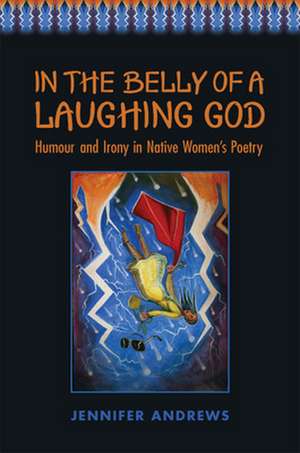 In the Belly of a Laughing God de Jennifer Andrews