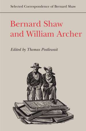 Bernard Shaw and William Archer de Thomas Postlewait