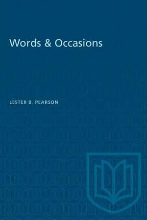 WORDS AMP OCCASIONS de Rt. Hon. Lester B. Pearson