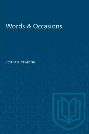 Words & Occasions de Lester B Pearson