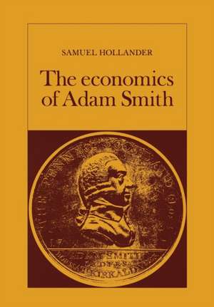 The Economics of Adam Smith de Samuel Hollander