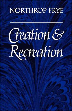 Creation and Recreation de Northrop Frye