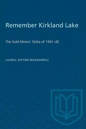 Remember Kirkland Lake de Laurel Sefton Macdowell
