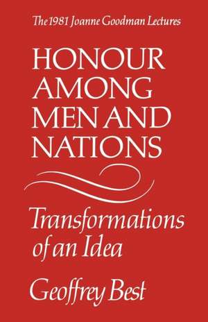 Honour Among Men and Nations de Geoffrey Best