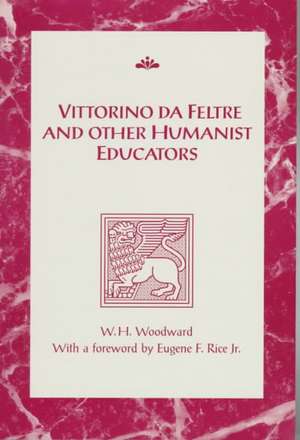 Vittorino Da Feltre & Other Hu de William Harrison Woodward