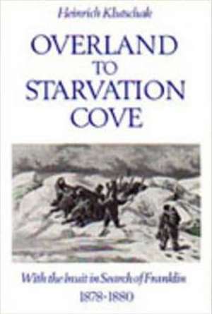 Overland to Starvation Cove de Heinrich Klutschak