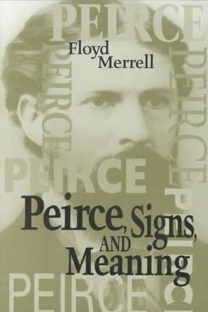 Peirce Signs & Meaning de Floyd Merrell