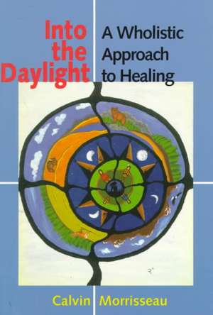 Into the Daylight de Calvin Morrisseau