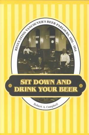 Sit Down and Drink Your Beer de Robert A. Campbell