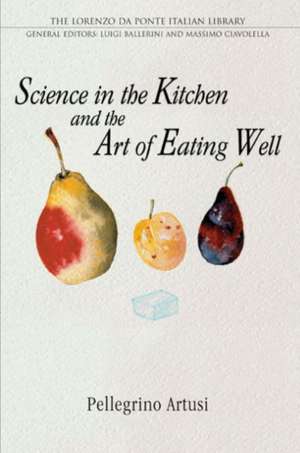 Science in the Kitchen and the Art of Eating Well de Pellegrino Artusi