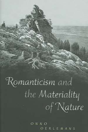 Romanticism and the Materiality of Nature de Onno Oerlemans