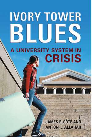 Ivory Tower Blues: A University System in Crisis de James E. Cote