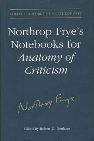 Northrop Frye's Notebooks for Anatomy of Criticism de Northrop Frye