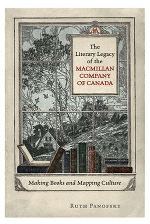 The Literary Legacy of the MacMillan Company of Canada de Ruth Panofsky