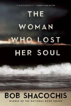 The Woman Who Lost Her Soul de Bob Shacochis