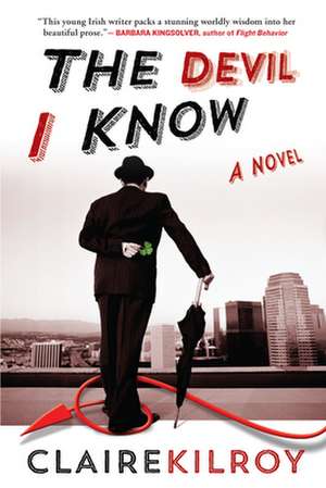 The Devil I Know de Claire Kilroy