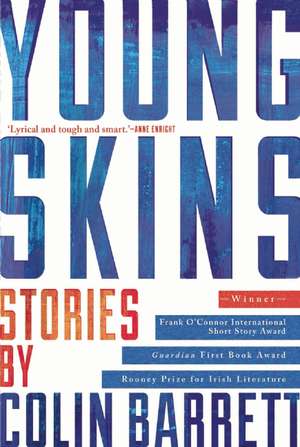 Young Skins: Stories de Colin Barrett