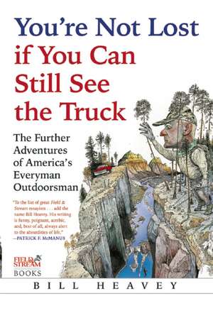 You're Not Lost If You Can Still See the Truck: A History of the Caribbean from Columbus to the Present Day de Bill Heavey