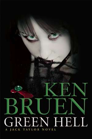 Green Hell: A Jack Taylor Novel de Ken Bruen