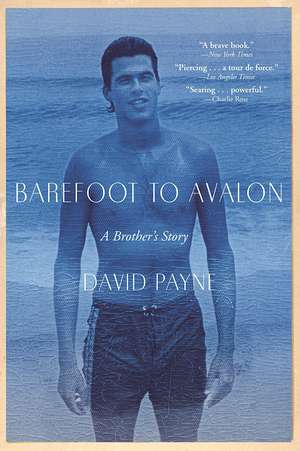 Barefoot to Avalon: A Brother's Story de David Payne