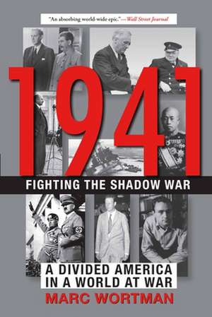 1941: Fighting the Shadow War de Marc Wortman