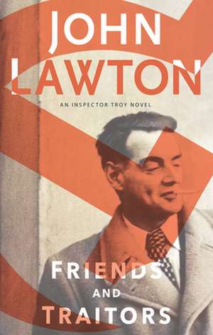 Friends and Traitors de John Lawton