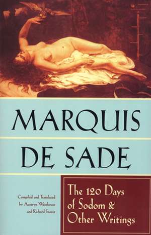 The 120 Days of Sodom and Other Writings de J. Ed. Sade