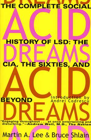 Acid Dreams: The CIA, the Sixties, and Beyond de Martin A. Lee