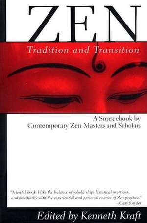 Zen: A Sourcebook by Contemporary Zen Masters and Scholars de Kenneth Kraft