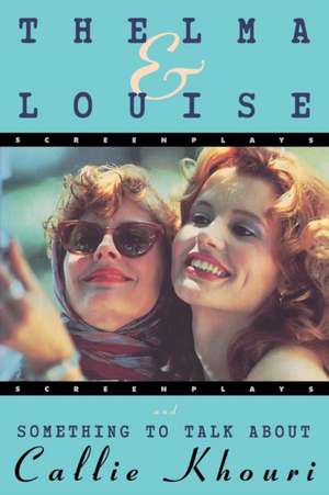 Thelma & Louise & Something to: How to Connect with the Angelic Healers de Callie Khouri