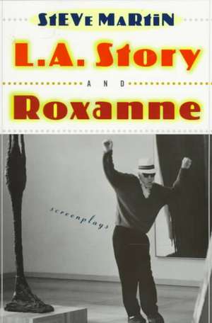 L.A. Story and Roxanne de Steve Martin