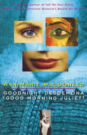 Goodnight Desdemona (Good Morning Juliet) de Ann-Marie MacDonald