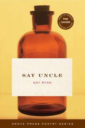 Say Uncle de Kay Ryan