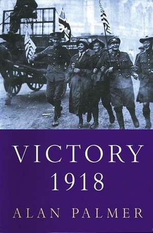 Victory 1918 de Alan Palmer