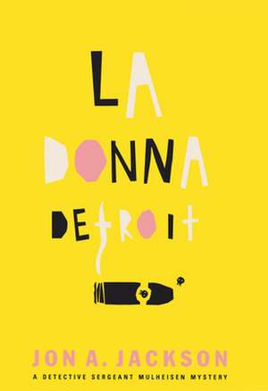 La Donna Detroit: A Detective Sergeant Mulheisen Mystery de Jon A. Jackson