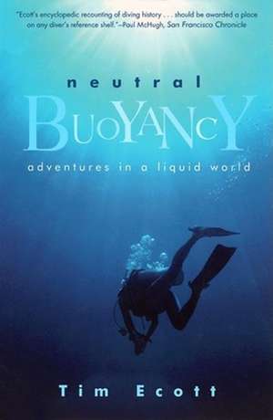 Neutral Buoyancy: Adventures in a Liquid World de Tim Ecott