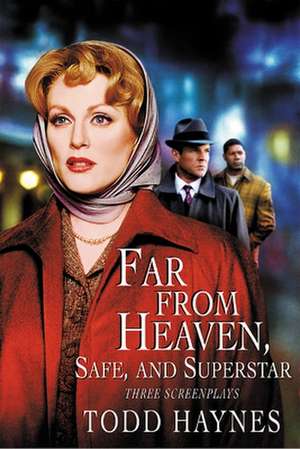 Far from Heaven, Safe, and Superstar: Three Screenplays de Todd Haynes