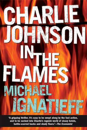 Charlie Johnson in the Flames de Michael Ignatieff