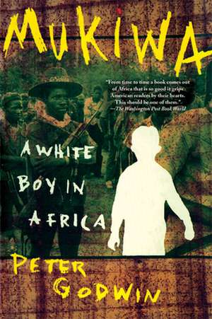 Mukiwa: A White Boy in Africa de Peter Godwin