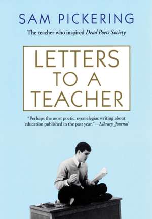 Letters to a Teacher: A Collection of America's Finest Personal Journalism de Samuel F. Pickering