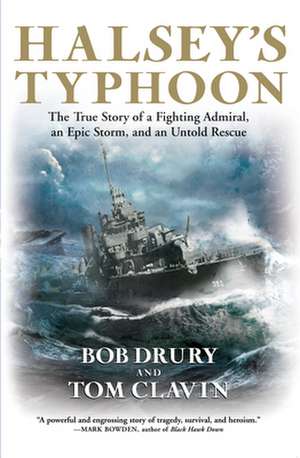 Halsey's Typhoon: The True Story of a Fighting Admiral, an Epic Storm, and an Untold Rescue de Bob Drury