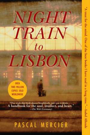 Night Train to Lisbon: A Novel de Pascal Mercier