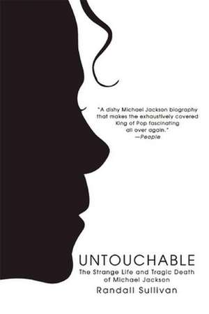 Untouchable: The Strange Life and Tragic Death of Michael Jackson de Randall Sullivan